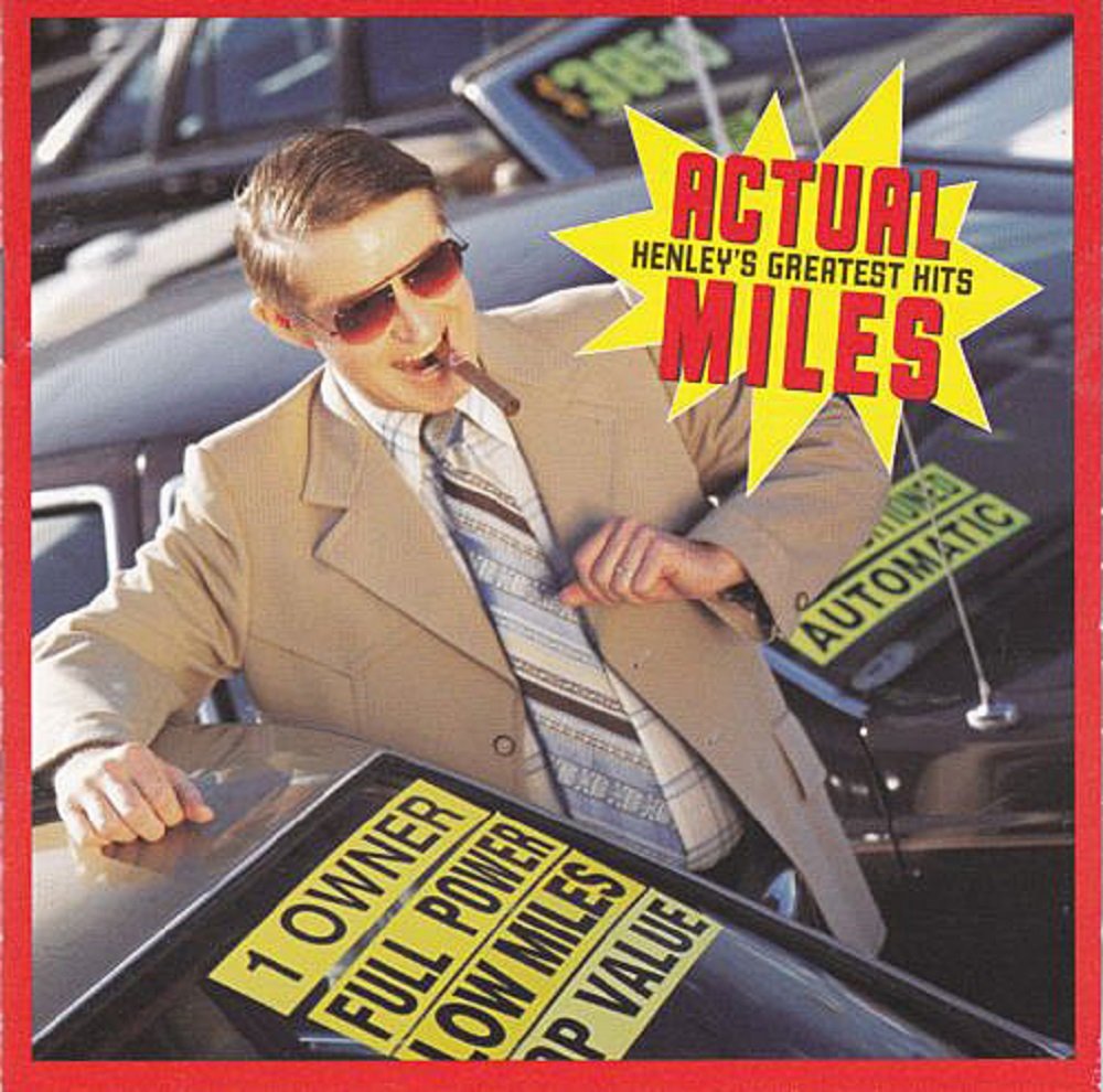 Actual Miles: Henley’s Greatest Hits